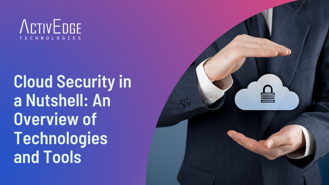 Cloud Security in a Nutshell An Overview of Technologies and Tools