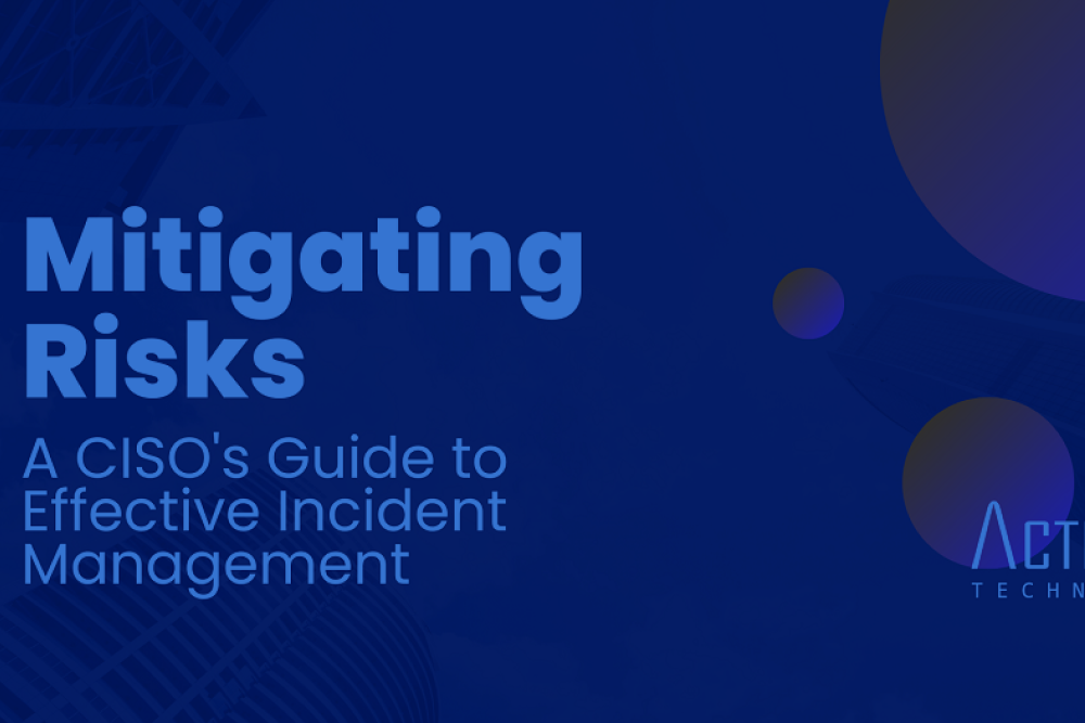 Mitigating Risks: CISO's Guide to Effective Incident Management