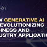 How Generative AI is Revolutionizing Business and Industry Applications