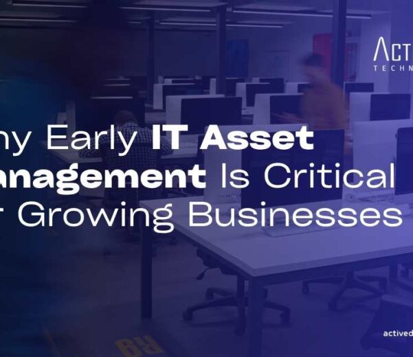 Why Early IT Asset Management Is Critical for Growing Businesses