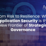 Why Application Security is the New Frontier of Strategic Governance