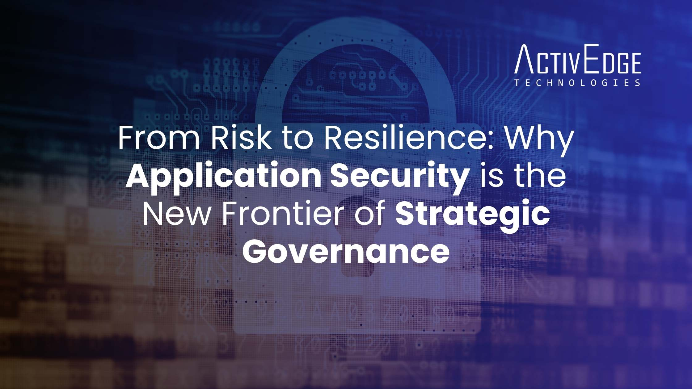 Why Application Security is the New Frontier of Strategic Governance